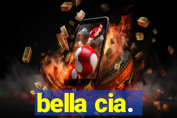 bella cia.